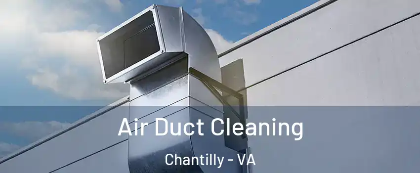 Air Duct Cleaning Chantilly - VA