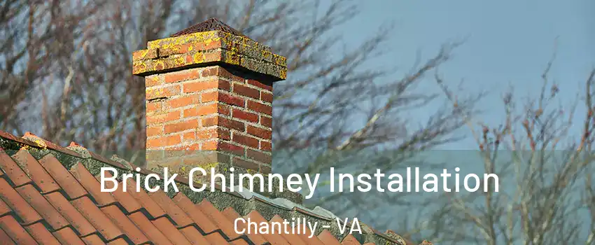  Brick Chimney Installation Chantilly - VA