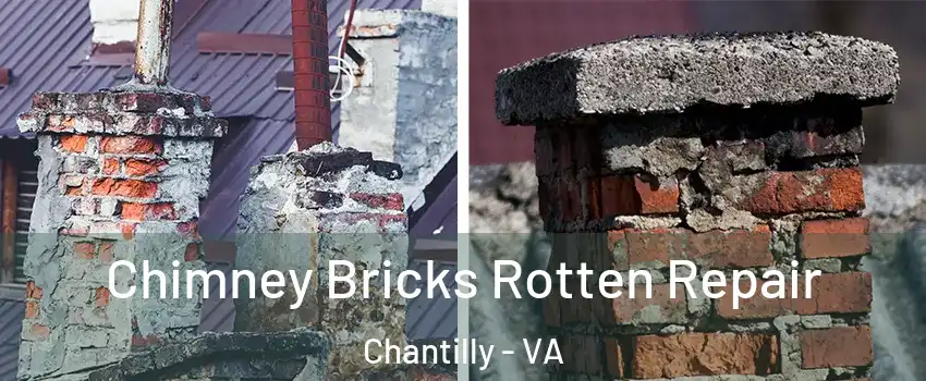  Chimney Bricks Rotten Repair Chantilly - VA