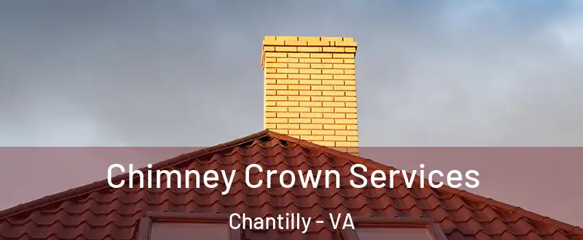  Chimney Crown Services Chantilly - VA