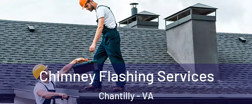  Chimney Flashing Services Chantilly - VA
