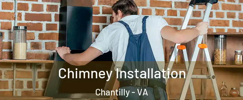  Chimney Installation Chantilly - VA