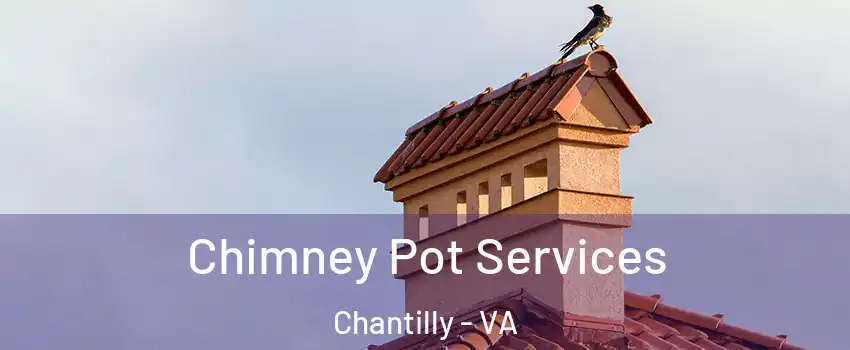  Chimney Pot Services Chantilly - VA