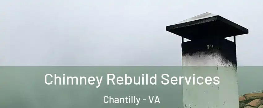  Chimney Rebuild Services Chantilly - VA