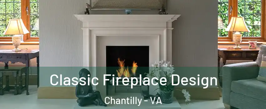  Classic Fireplace Design Chantilly - VA