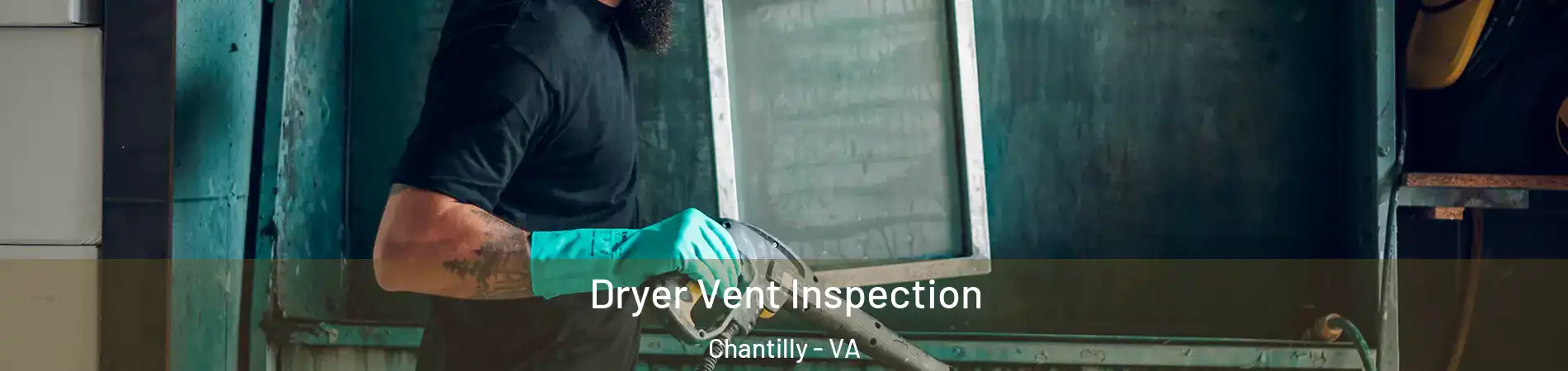  Dryer Vent Inspection Chantilly - VA