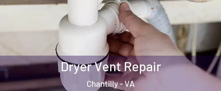  Dryer Vent Repair Chantilly - VA