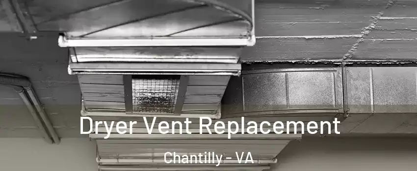  Dryer Vent Replacement Chantilly - VA