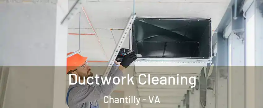  Ductwork Cleaning Chantilly - VA