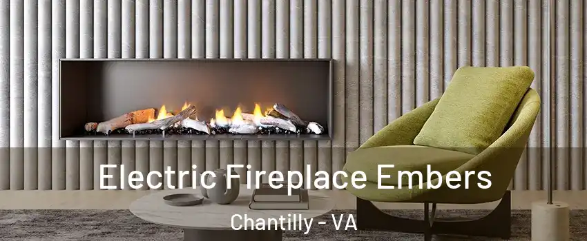  Electric Fireplace Embers Chantilly - VA