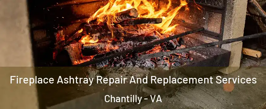  Fireplace Ashtray Repair And Replacement Services Chantilly - VA