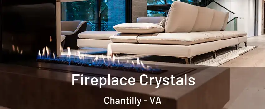  Fireplace Crystals Chantilly - VA