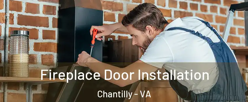  Fireplace Door Installation Chantilly - VA