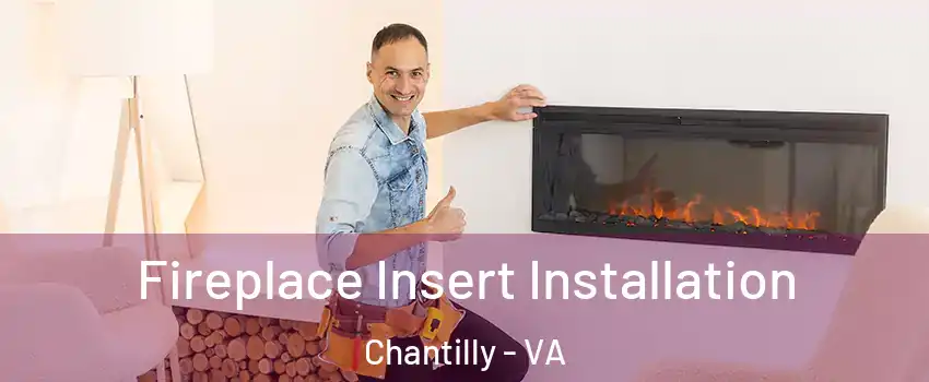  Fireplace Insert Installation Chantilly - VA