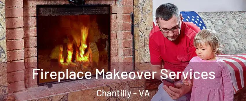  Fireplace Makeover Services Chantilly - VA