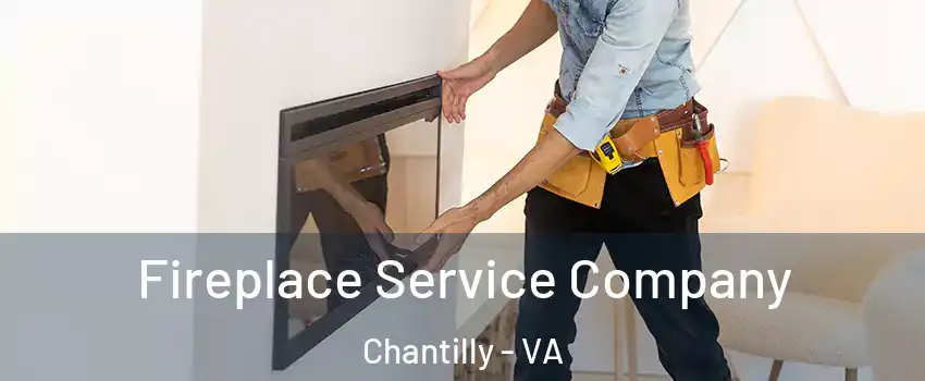  Fireplace Service Company Chantilly - VA