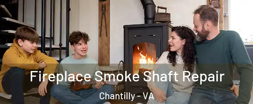  Fireplace Smoke Shaft Repair Chantilly - VA