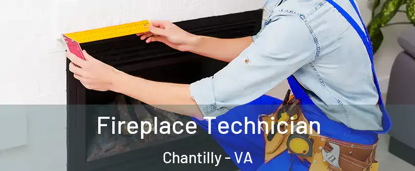  Fireplace Technician Chantilly - VA