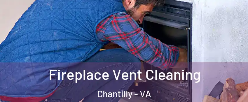  Fireplace Vent Cleaning Chantilly - VA