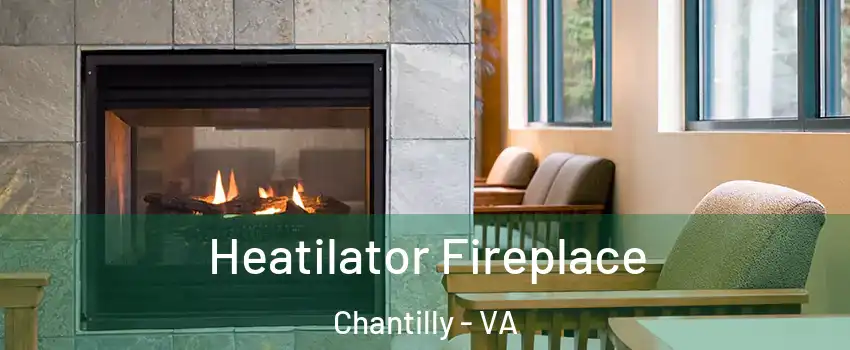  Heatilator Fireplace Chantilly - VA