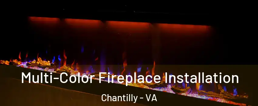  Multi-Color Fireplace Installation Chantilly - VA