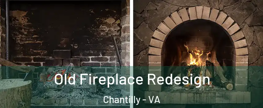  Old Fireplace Redesign Chantilly - VA