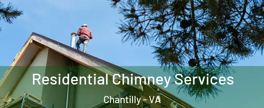  Residential Chimney Services Chantilly - VA