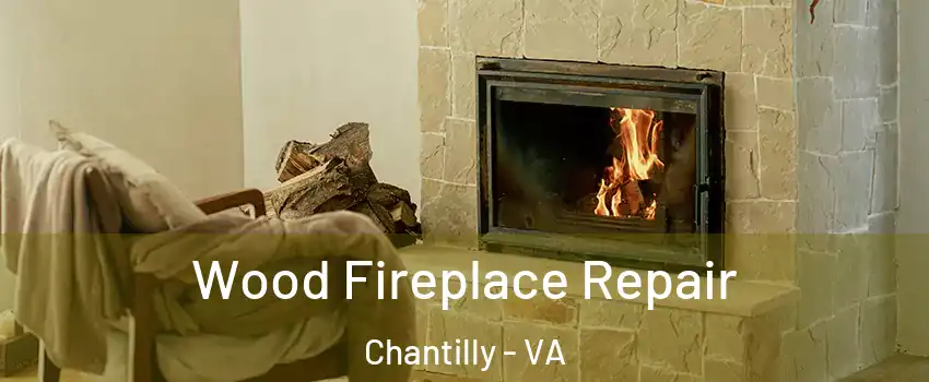  Wood Fireplace Repair Chantilly - VA
