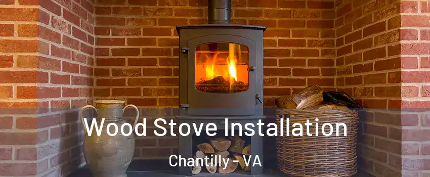  Wood Stove Installation Chantilly - VA